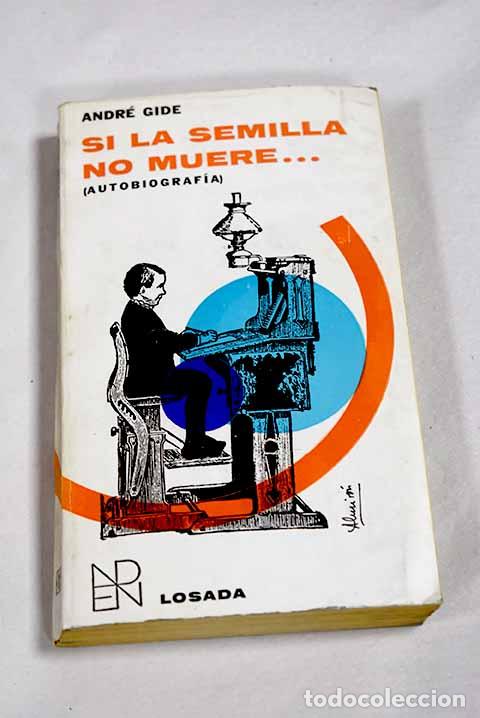 Libros: Si la semilla no muere.- Gide, Andr&eacute;