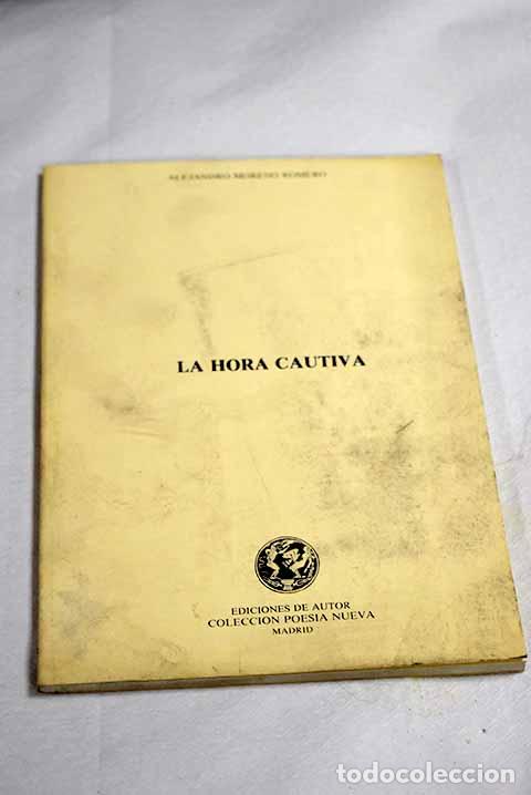Libros: La hora cautiva: Moreno Romero, Alejandro.- Moreno Romero, Alejandro