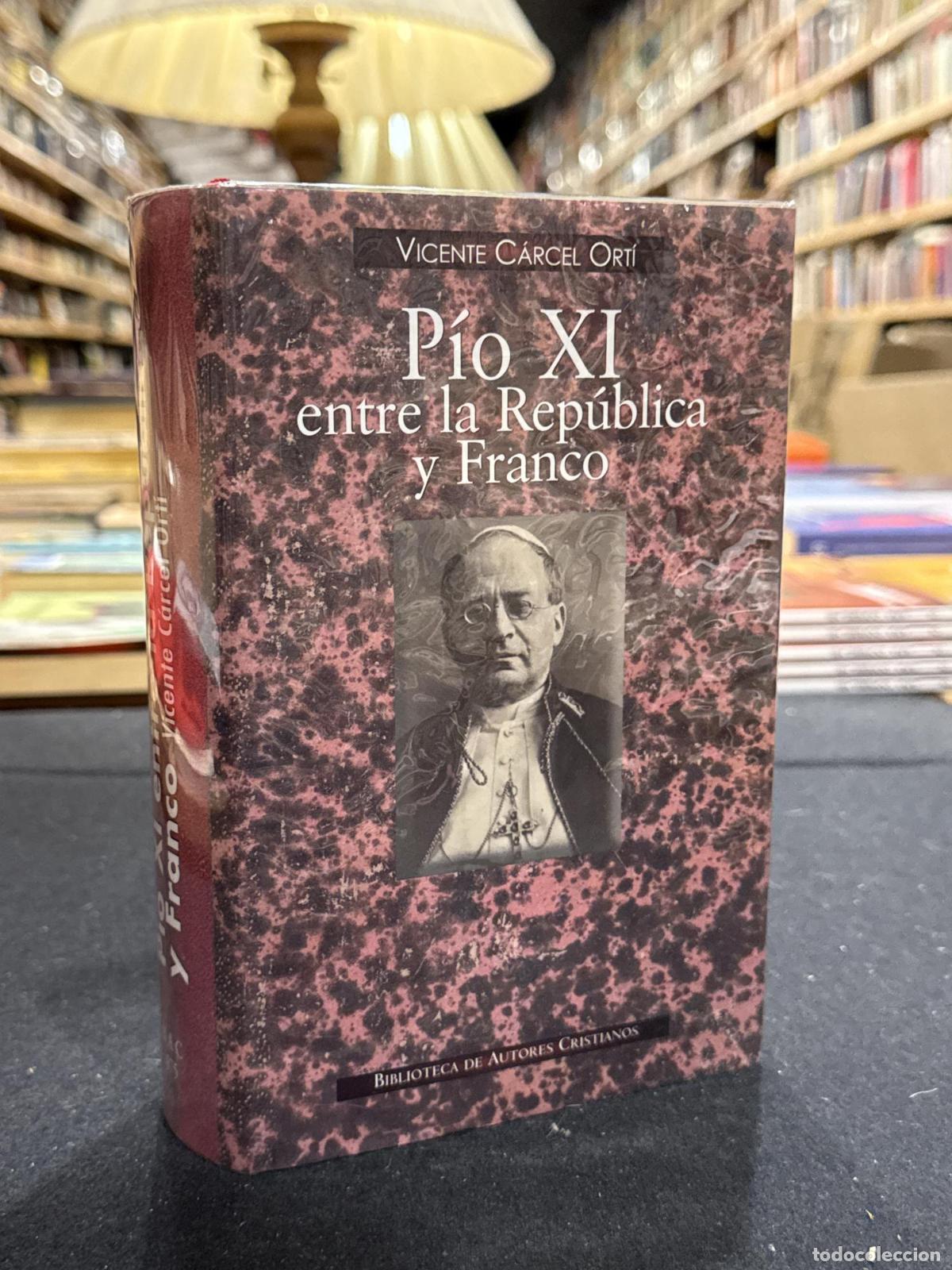 B&uuml;cher: PIO XI entre la Rep&uacute;blica y Franco - Vicente C&aacute;rcel ort&iacute;