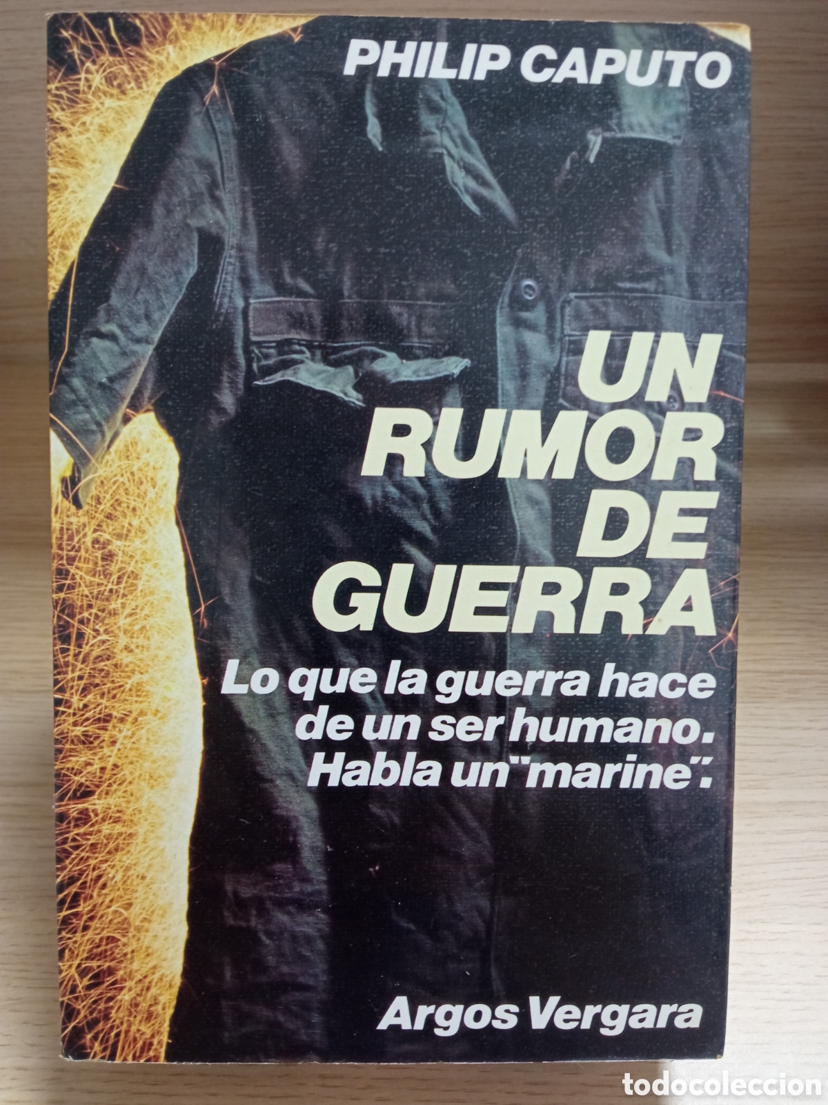 Libros: Un rumor de guerra. Lo que la guerra hace de un ser humano - Philip Caputo - Primera edici&oacute;n 1978