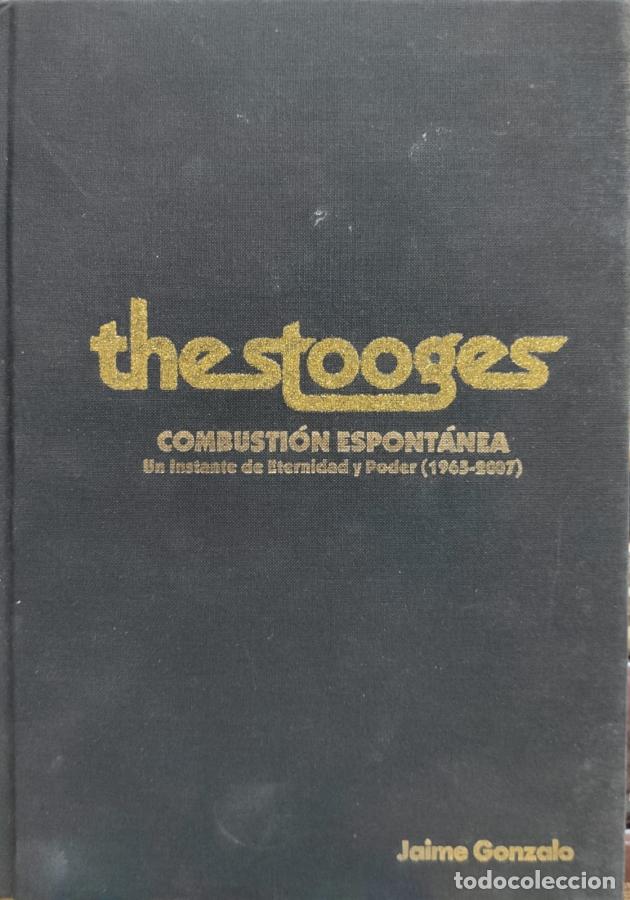 B&uuml;cher: THE STOOGES. Combusti&oacute;n espont&aacute;nea. Un instante de Eternidad y Poder (1965-2007). - GONZALO, JAIME.