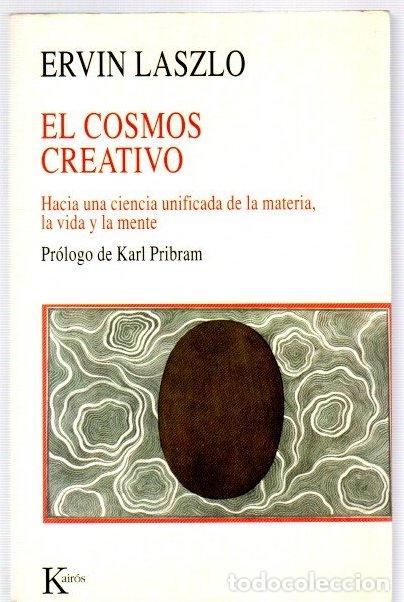 Libros: El cosmos creativo. Hacia una ciencia unificada de la materia, la vida y la mente - Laszlo, Ervin