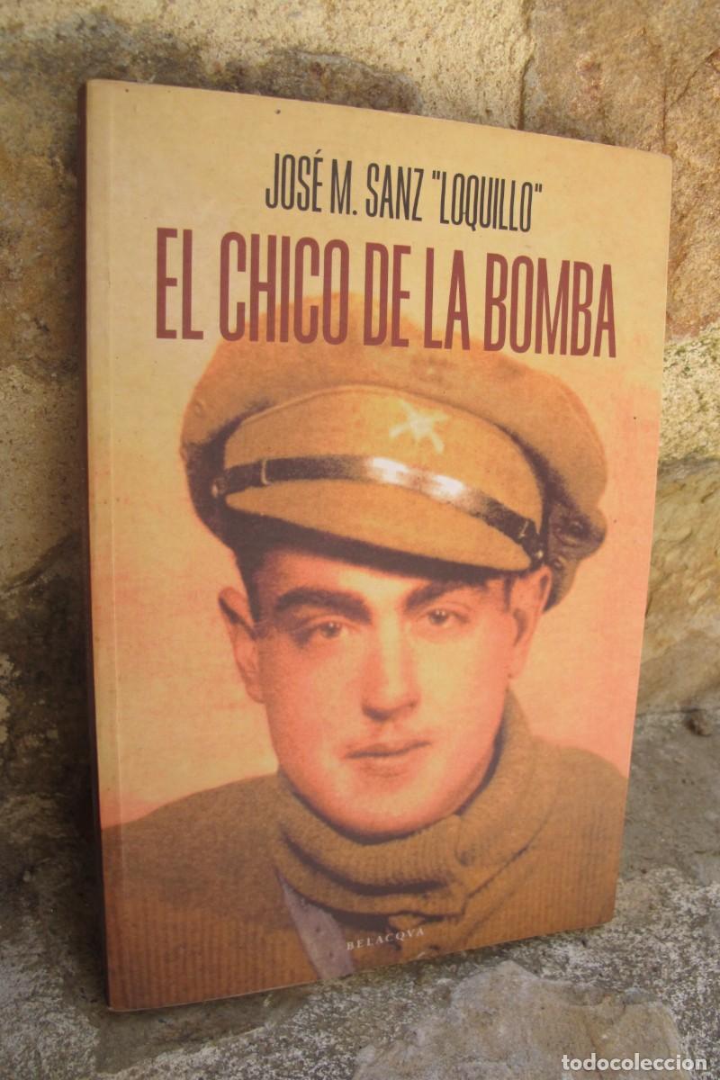 Libros: EL CHICO DE LA BOMBA. LOQUILLO. JOSE M. SANZ.