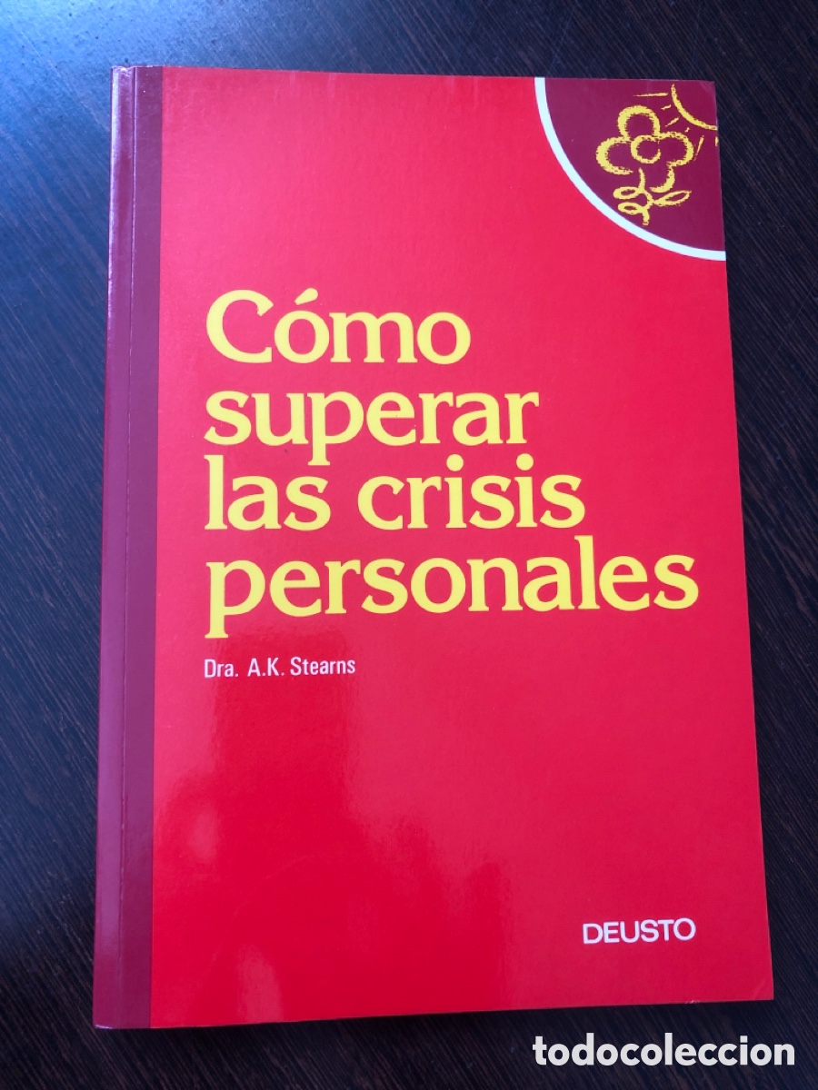 Libros: COMO SUPERAR LAS CRISIS PERSONALES DRA A K STEARNS DEUSTO