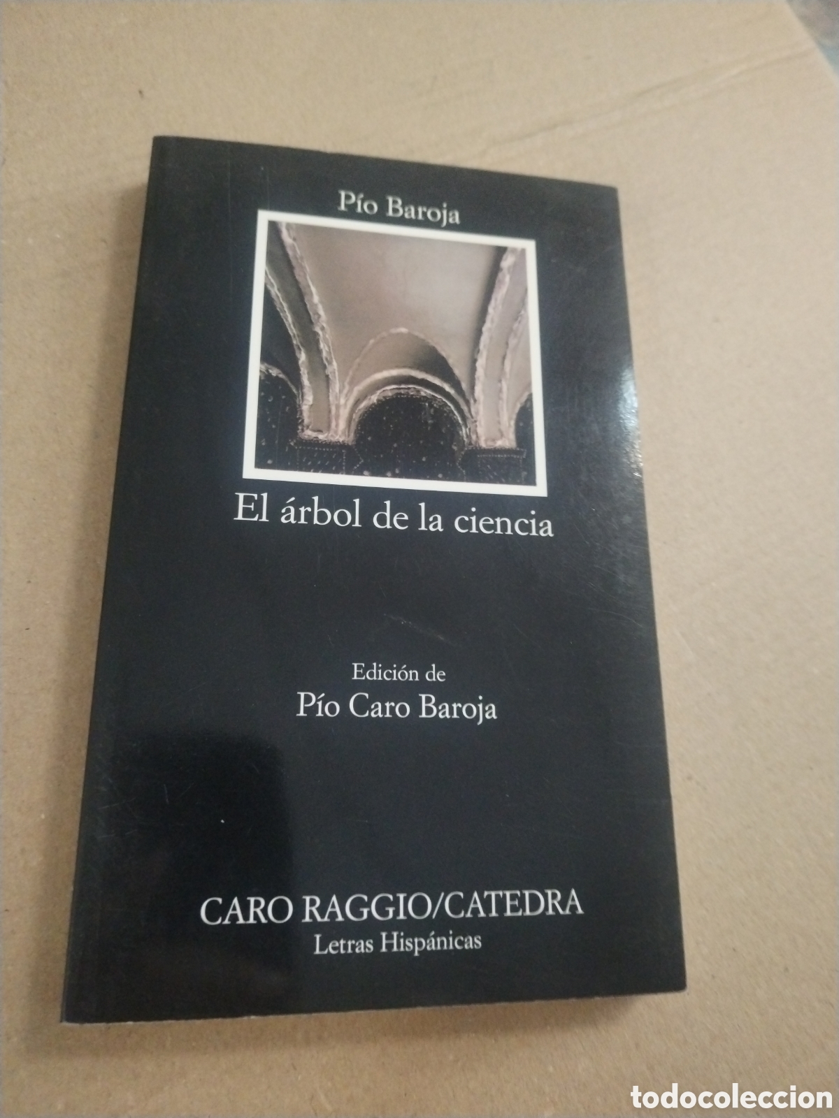 Libros: EL ARBOL DE LA CIENCIA. PIO BAROJA. C&aacute;tedra.