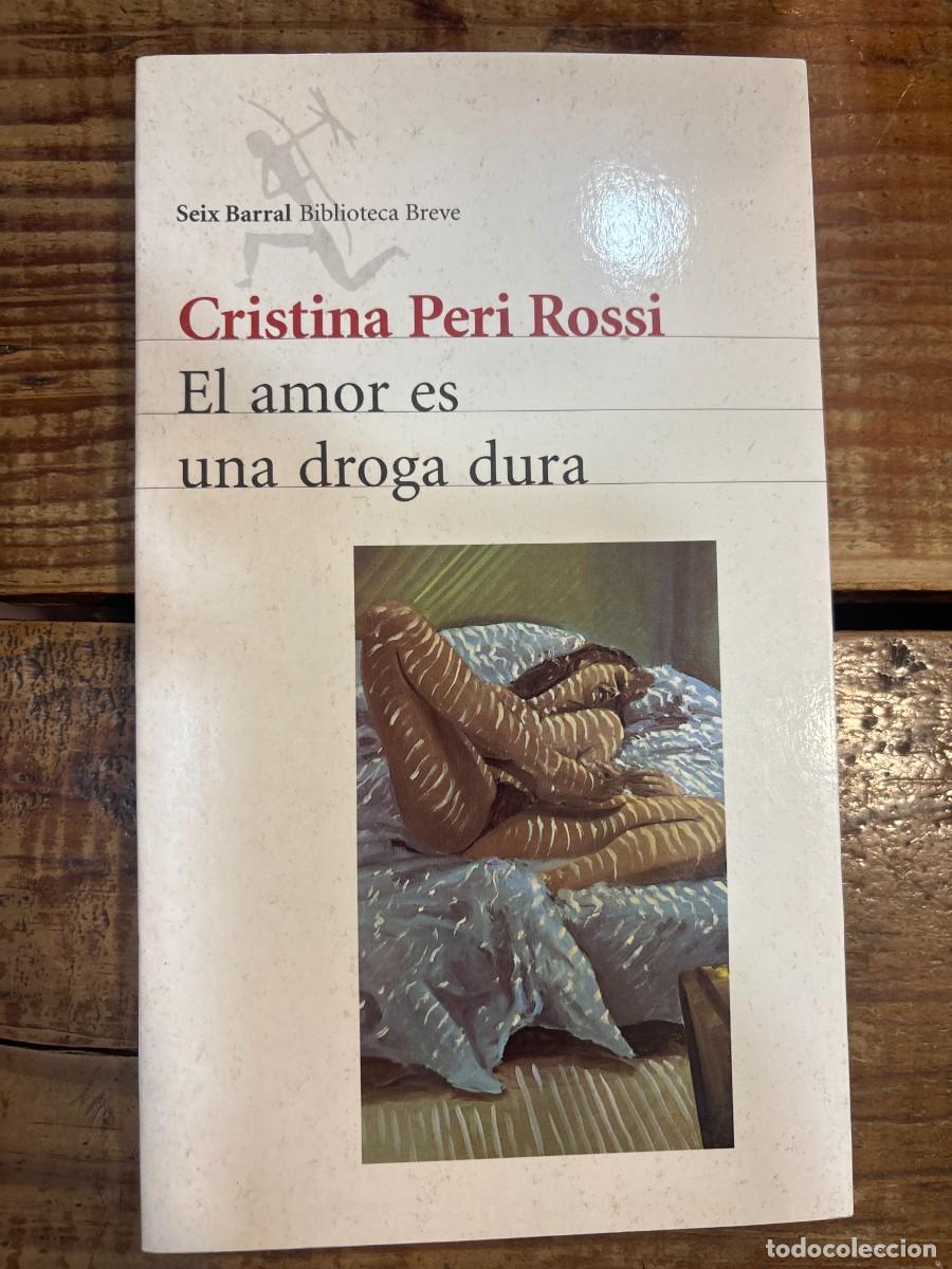 Libros: El amor es una droga dura (Spanish Edition) Cristina Peri Rossi