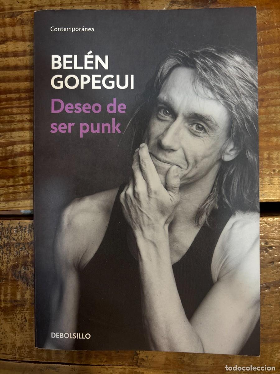 Libros: Deseo de ser punk Gopegui, Bel&eacute;n Idioma: Espa&ntilde;ol Editorial: DEBOLSILLO, 2017 ISBN 10 / ISBN 13: 8