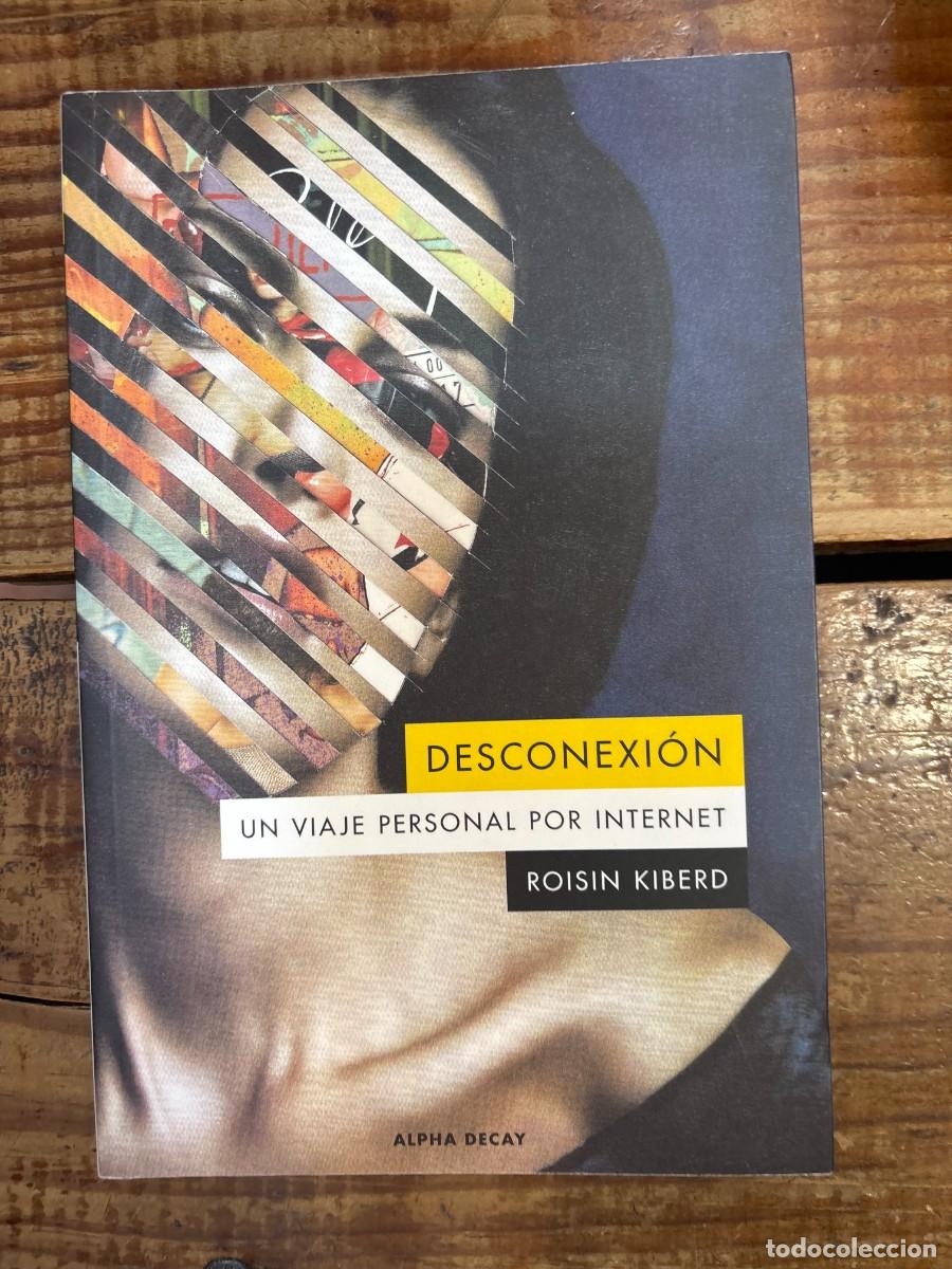 Libros: DESCONEXION: Un viaje personal por internet Kiberd, Roisin