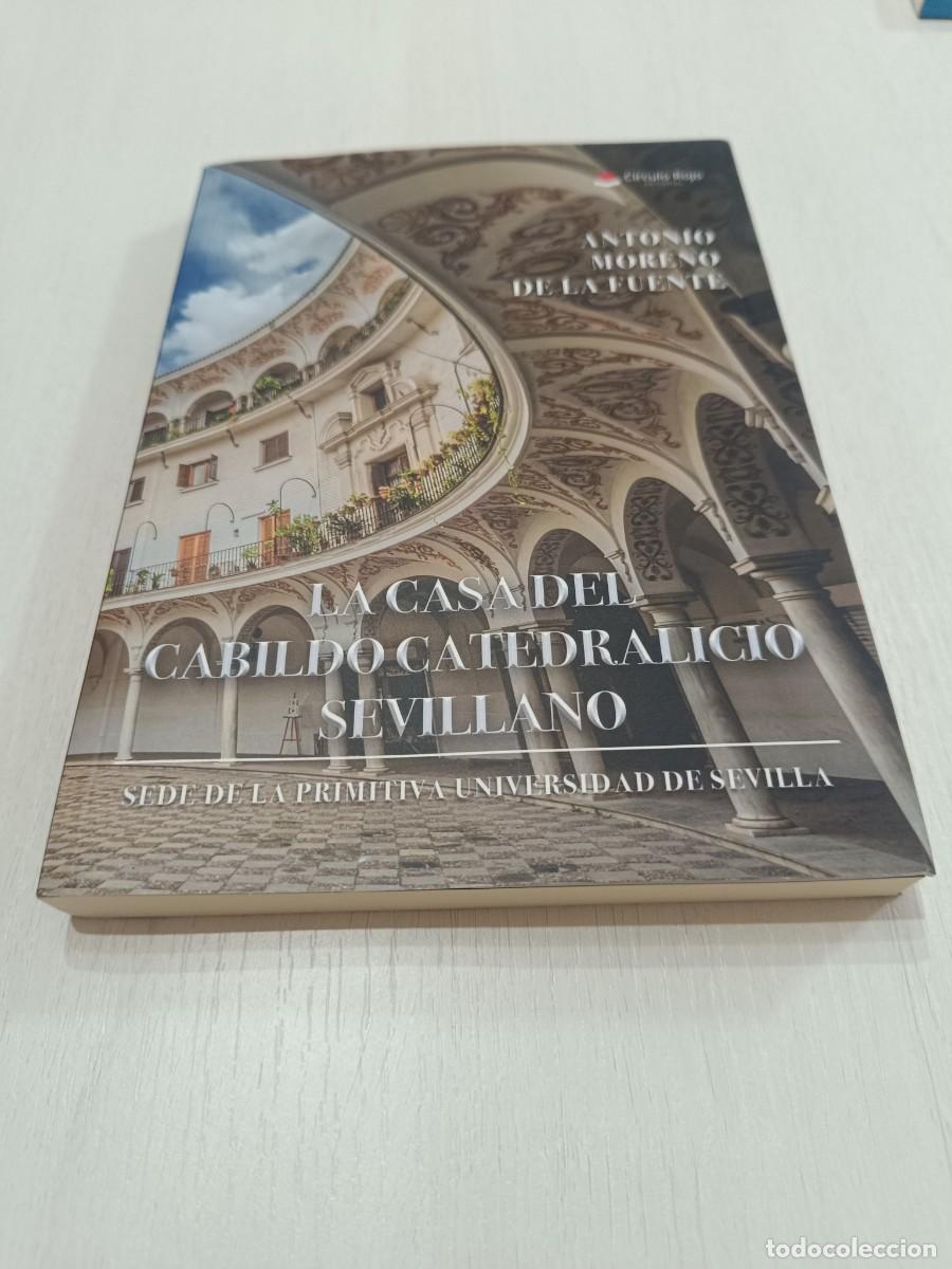 Libros: LA CASA DEL CABILDO CATEDRALICIO SEVILLANO SEDE DE LA PRIMITIVA UNIVERSIDAD DE SEVILLA