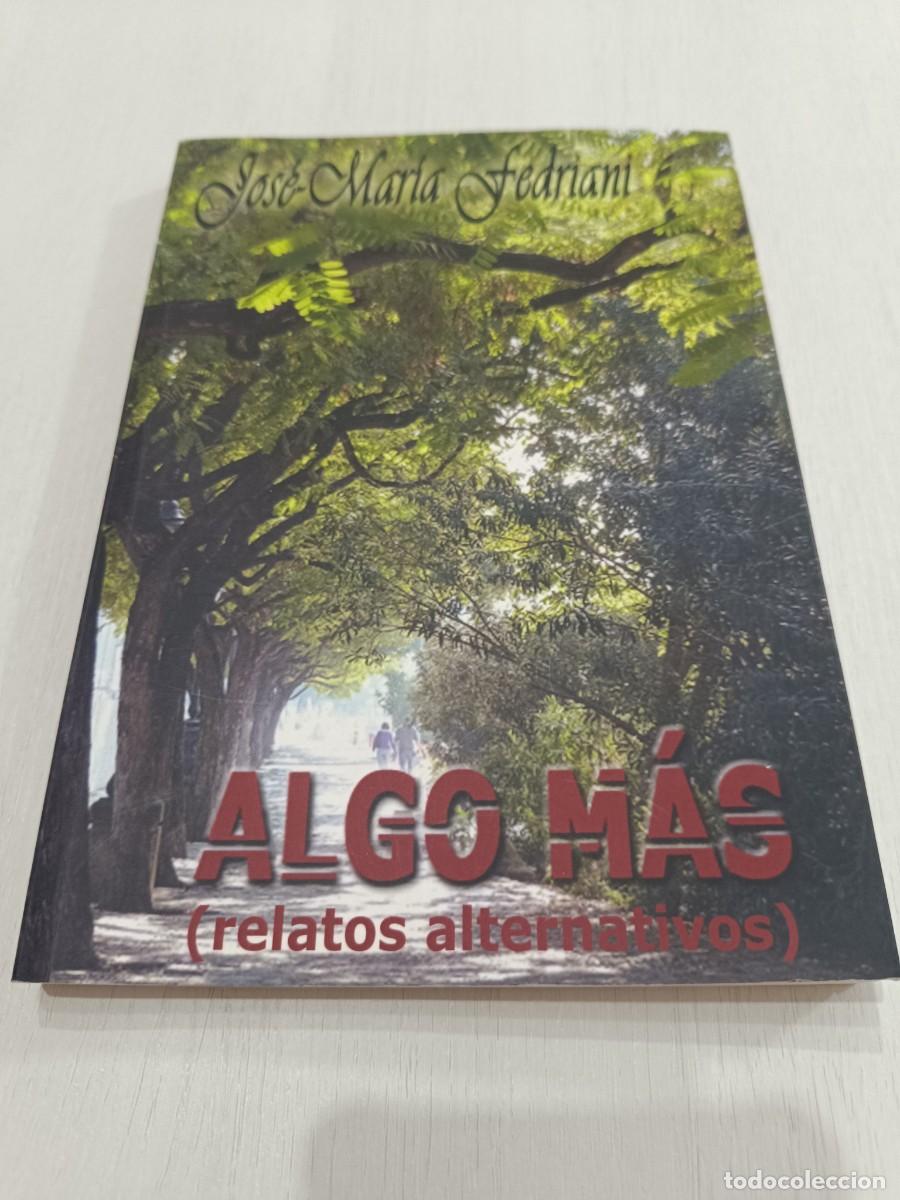 Libros: Algo M&aacute;s (relatos alternativos) - Jos&eacute; Mar&iacute;a Fedriani