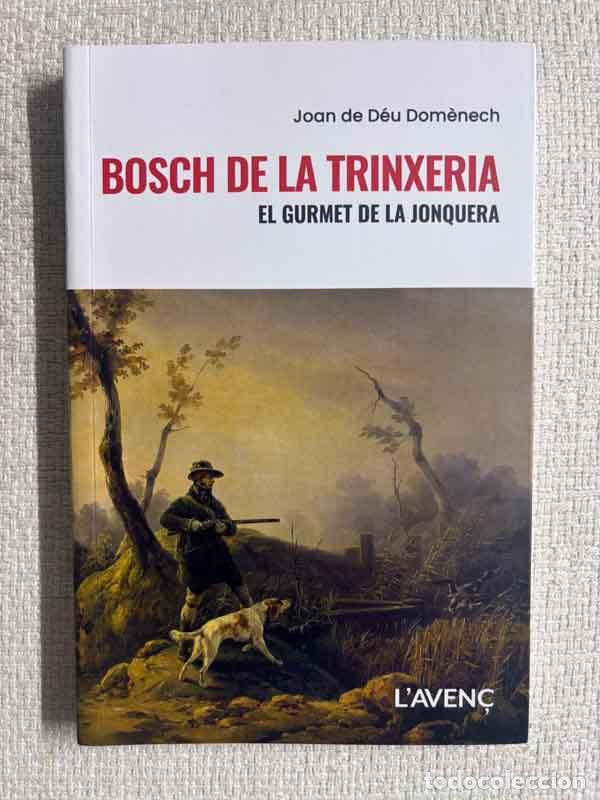Livros em segunda m&atilde;o: Bosch de la trinxeria. El gurmet de la Jonquera. - Joan de D&eacute;u Dom&egrave;nech