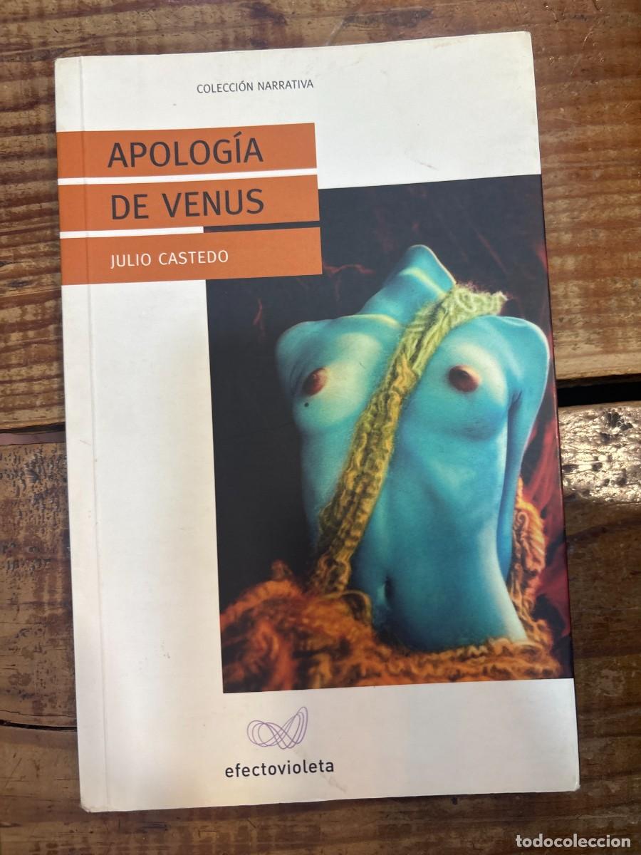 Libros: APOLOGIA DE VENUS Castedo Valls, Julio Idioma: Espa&ntilde;ol Editorial: EFECTO VIOLETA, 2008 ISBN 10 /
