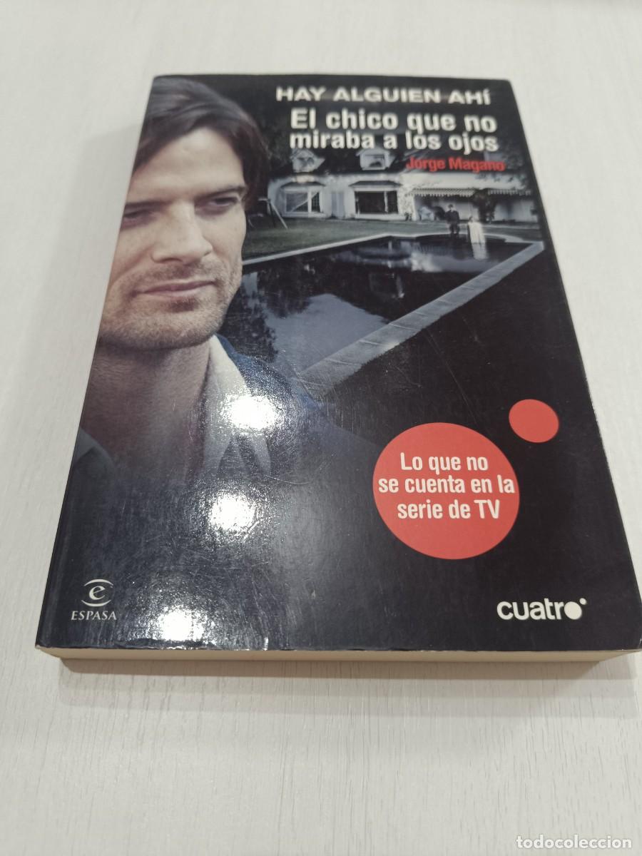 Libros: HAY ALGUIEN AH&Iacute;. EL CHICO QUE NO MIRABA A LOS OJOS - JORGE MAGANO