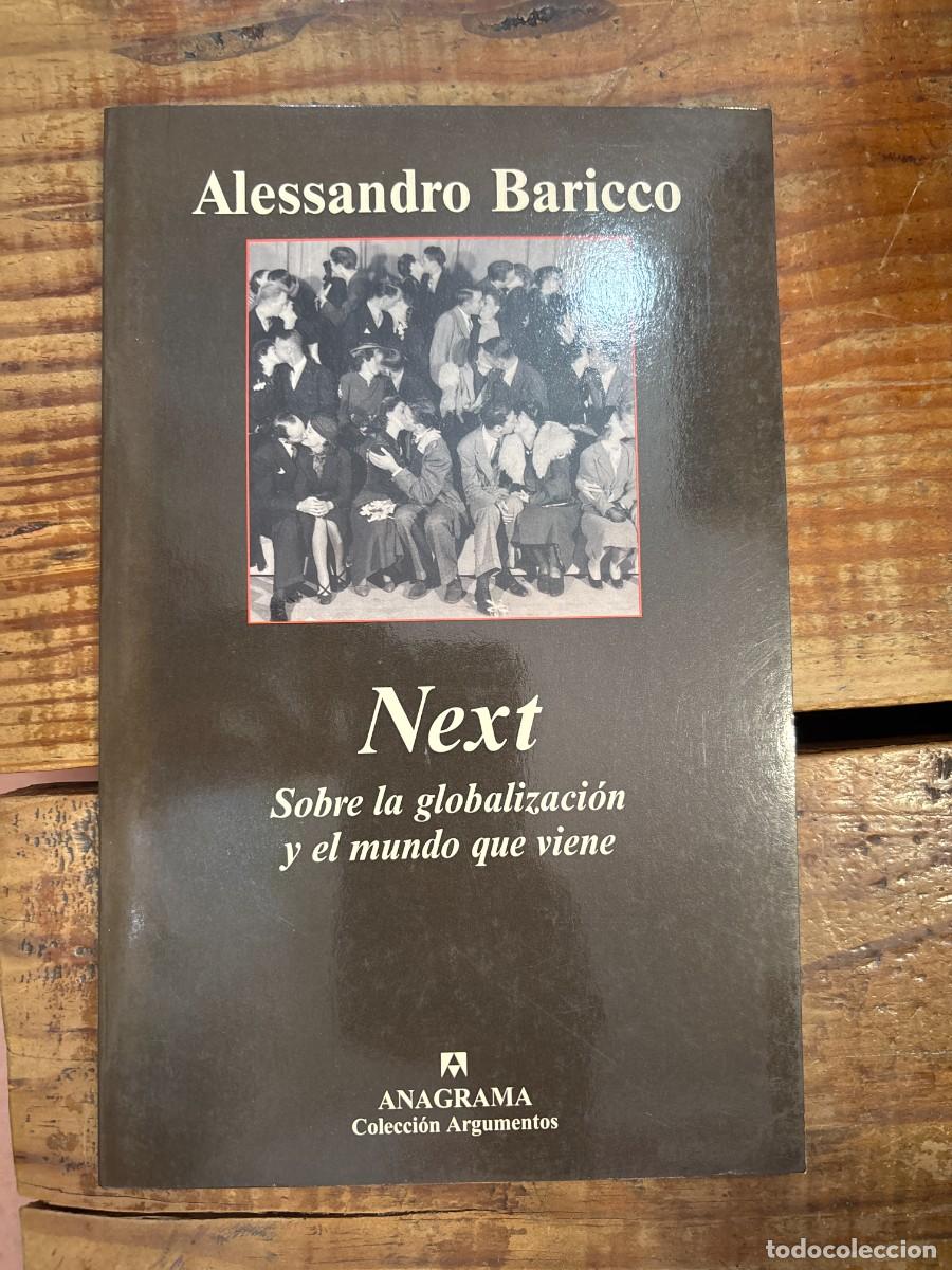 Libros: Next: Sobre la globalozaci&oacute;n y el mundo que viene Baricco, Alessandro Idioma: Espa&ntilde;ol Editorial: E