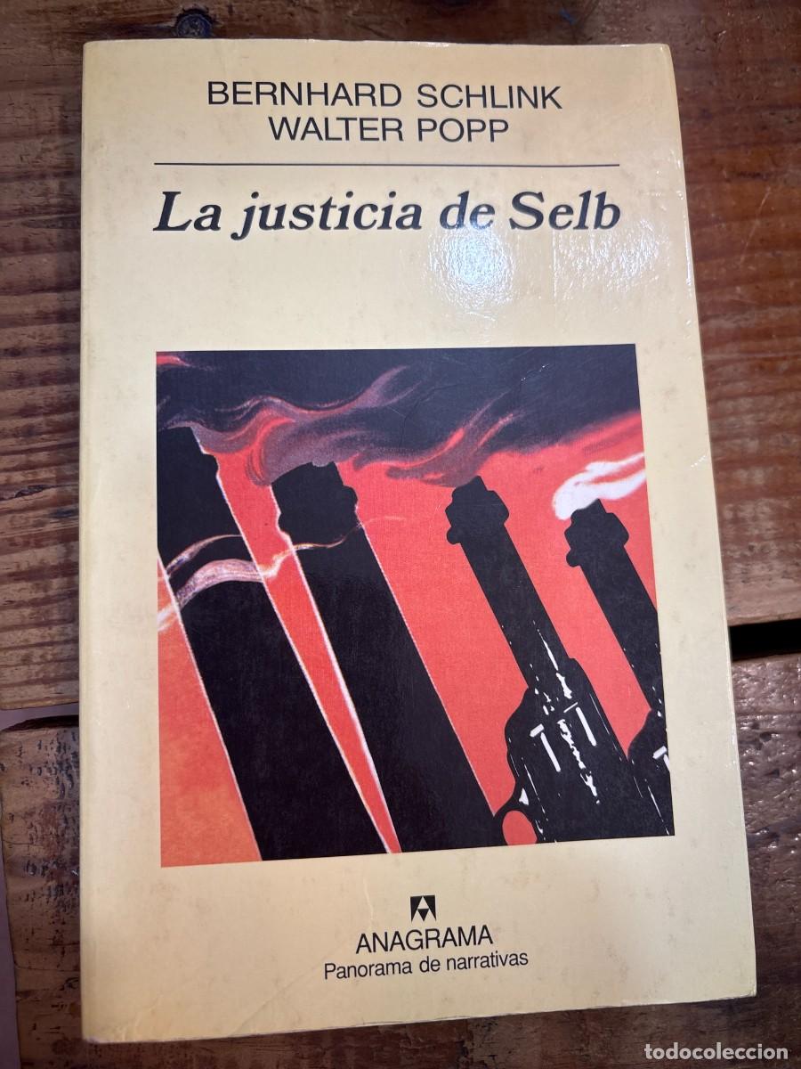 Libros: La justicia de Selb Schlink, Bernhard Idioma: Espa&ntilde;ol Editorial: Editorial Anagrama, 2003 ISBN 10