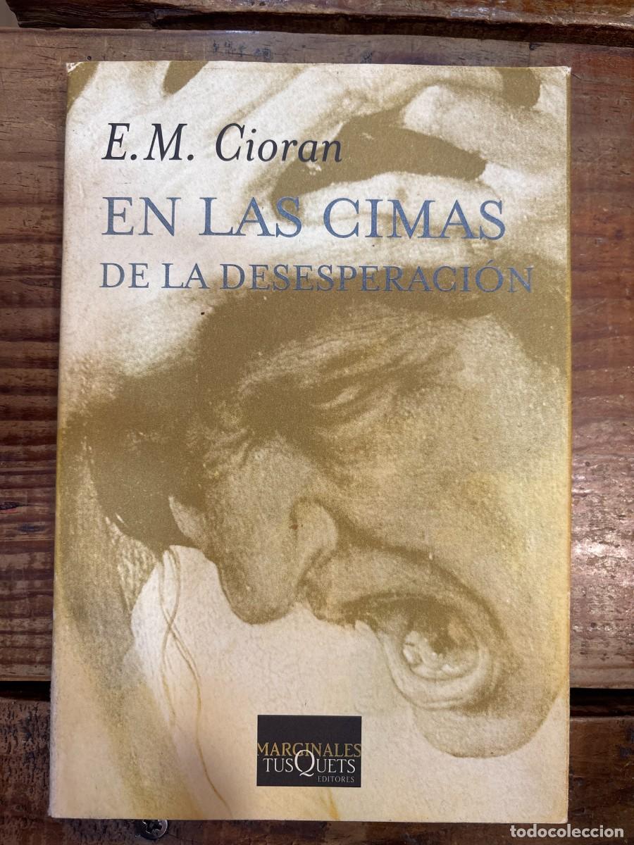 Libros: En las cimas de la desesperaci&oacute;n SUBRAYADO Cioran, Emil Idioma: Espa&ntilde;ol Editorial: Tusquets Editor