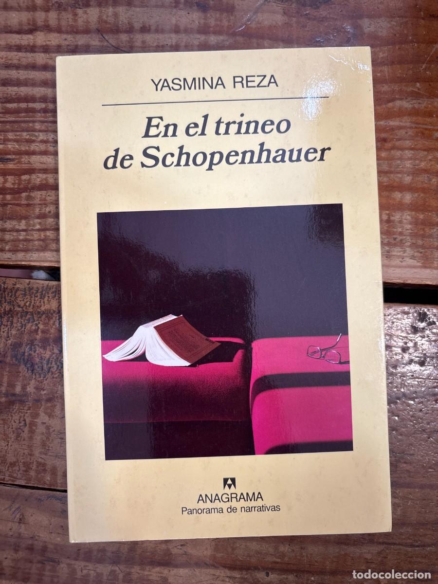 Libros: En el trineo de Schopenhauer Reza, Yasmina Idioma: Espa&ntilde;ol Editorial: Editorial Anagrama, 2006 IS