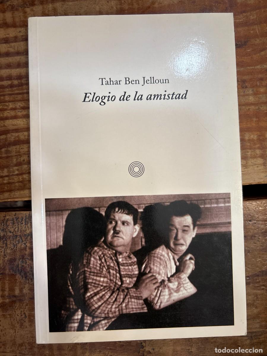 Libros: Elogio de la amistad TAHAR BEN JELLOUN Idioma: Espa&ntilde;ol Editorial: Ediciones de bolsillo/Muchnik Ed