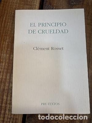 Libros: El principio de crueldad ( Ensayo) (Spanish Edition) TRSAAA RossetClement Idioma: Espa&ntilde;ol Editoria