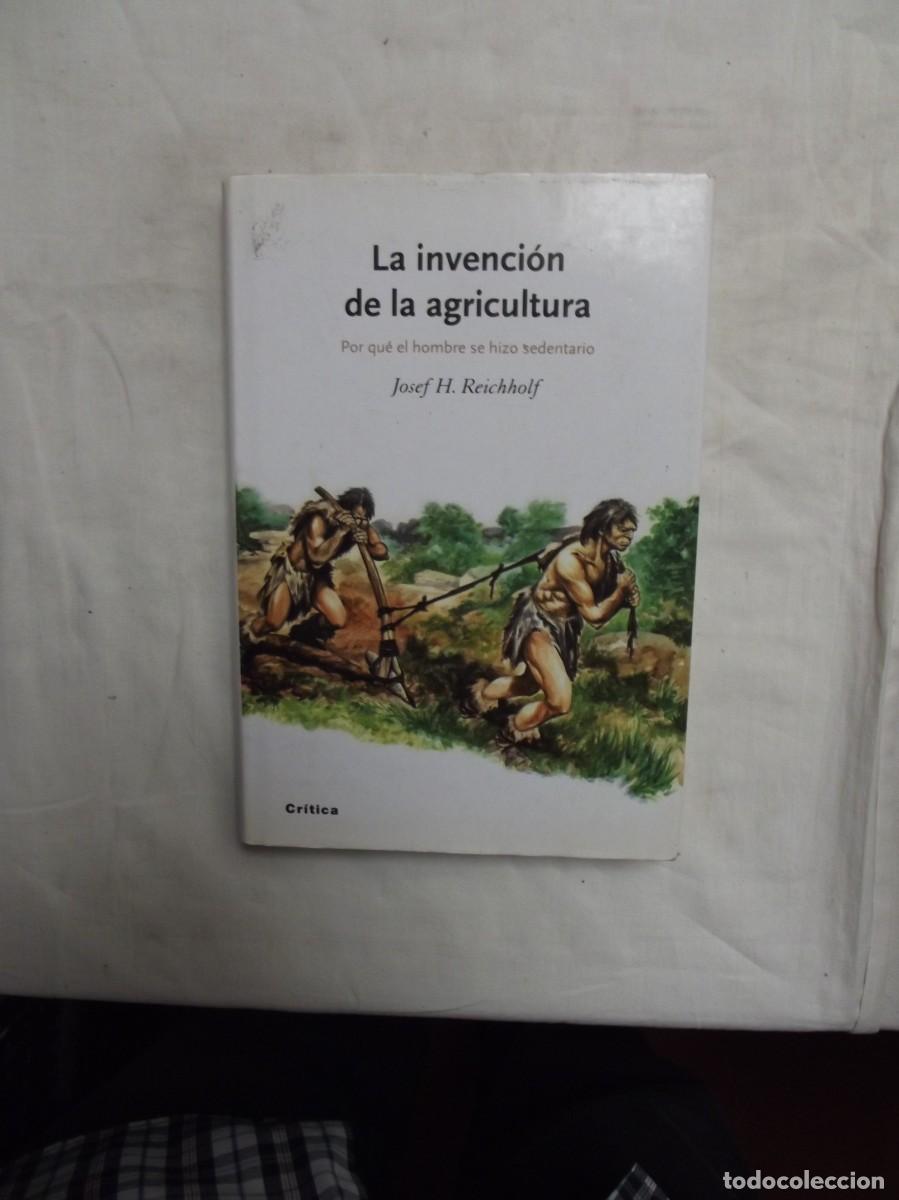 Libros: LA INVENCION DE LA AGRICULTURA DE JOSEF H. REICHHOLF