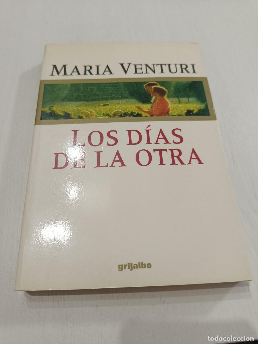 Libros: LOS DIAS DE LA OTRA. MARIA VENTURI. GRIJALBO 1997