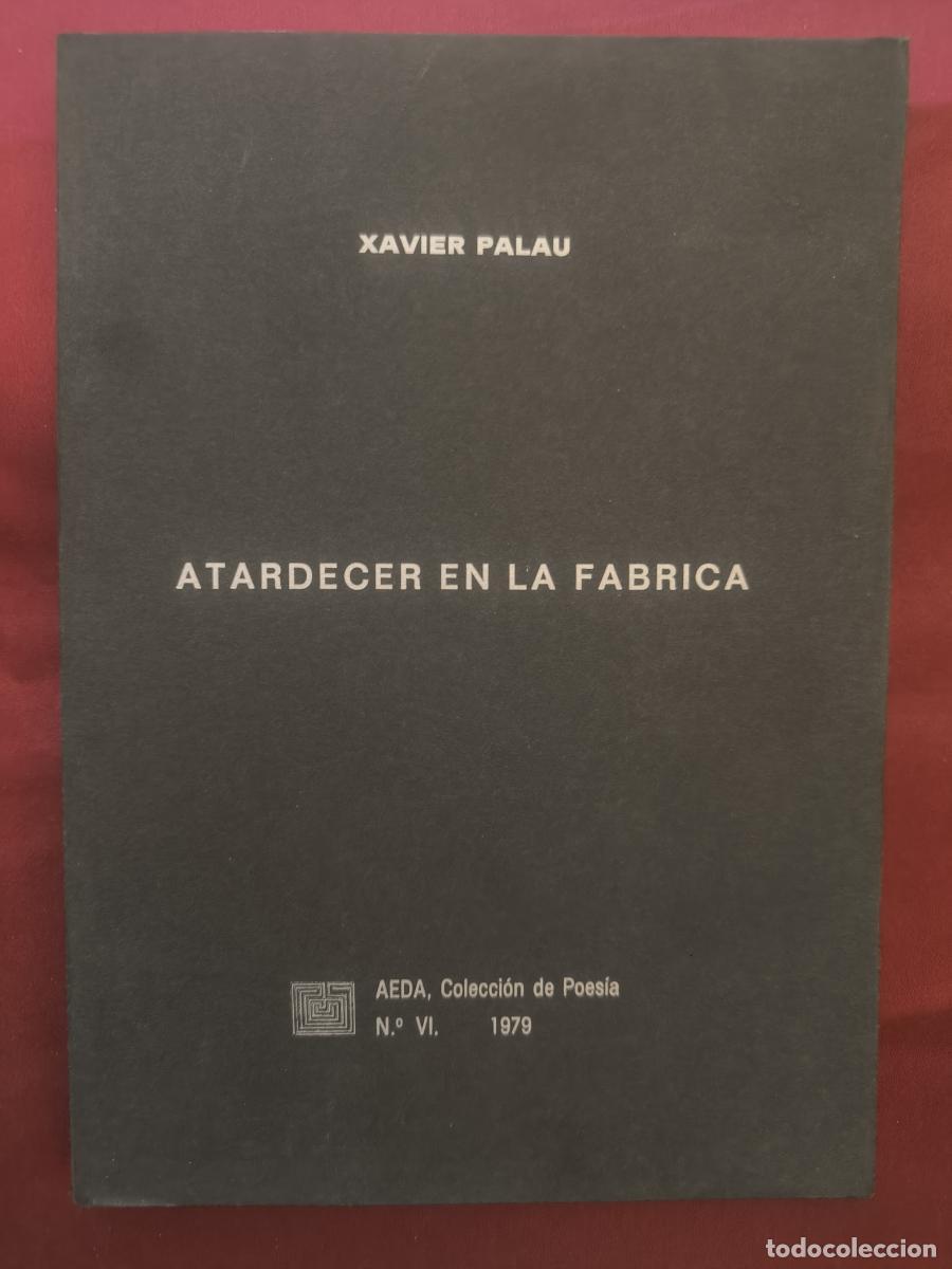 Libros: Atardecer en la f&aacute;brica. - Xavier Palau Raurell.