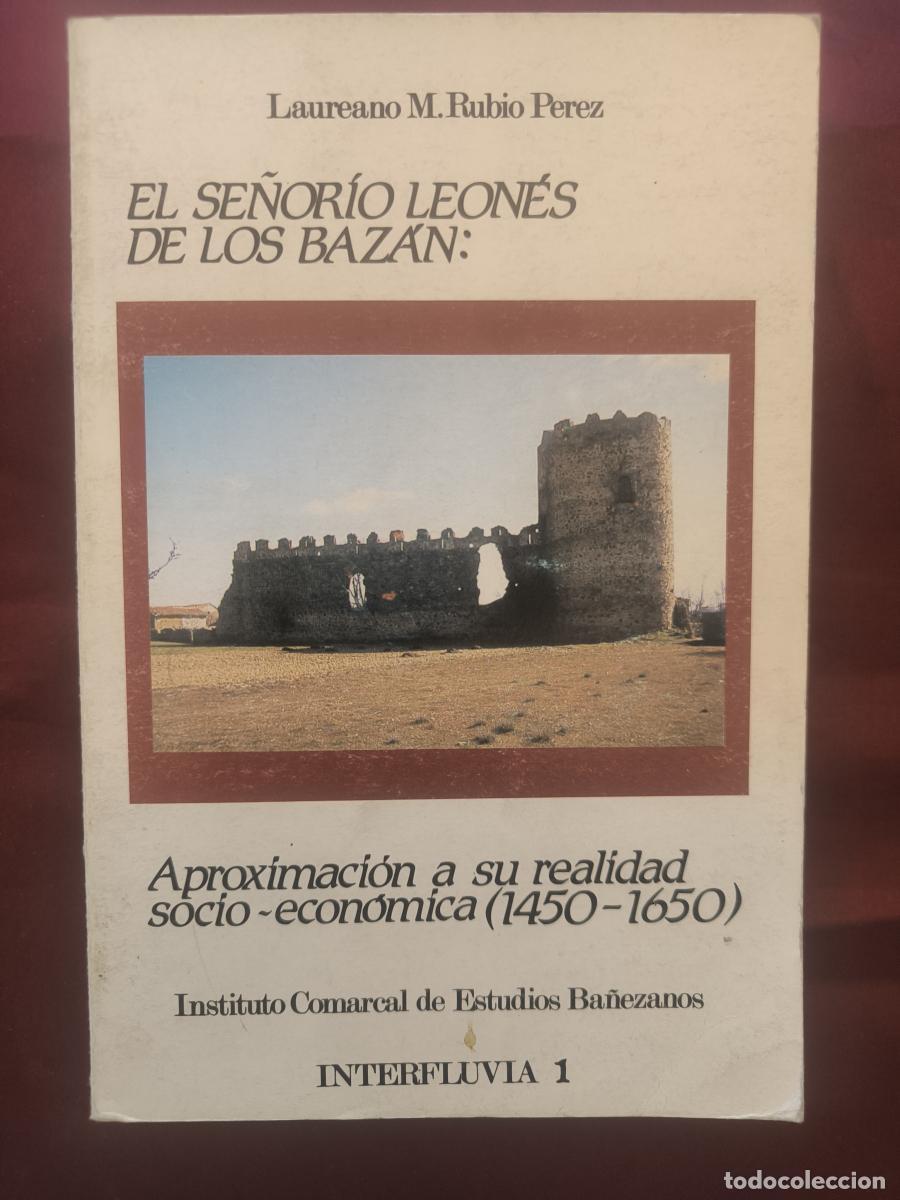 Libros: El se&ntilde;or&iacute;o leon&eacute;s de Los Baz&aacute;n: aproximaci&oacute;n a su realidad socio-econ&oacute;mica (1450-1650). - Laureano M