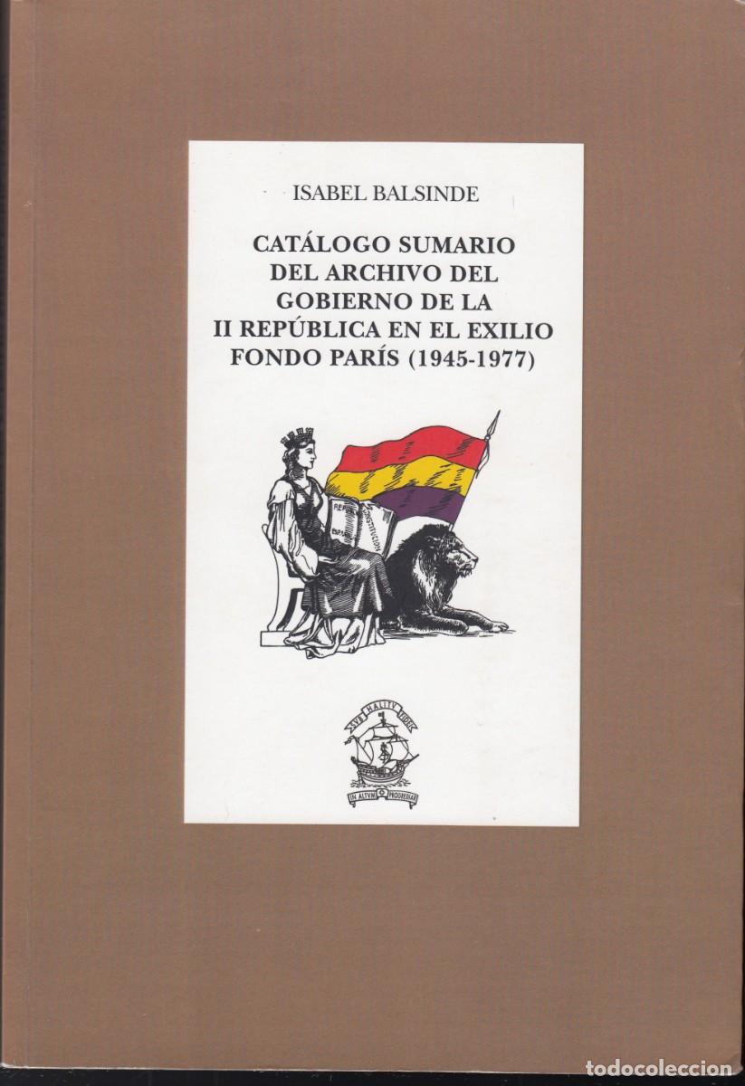 Libros: CAT&Aacute;LOGO SUMARIO DEL ARCHIVO DEL GOBIERNO DE LA REP&Uacute;BLICA. PARIS 1945-1977.AEE