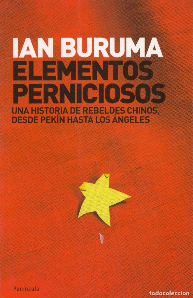 Libros: ELEMENTOS PERNICIOSOS. IAN BURUMA. (DISIDENCIA CHINA). AEE