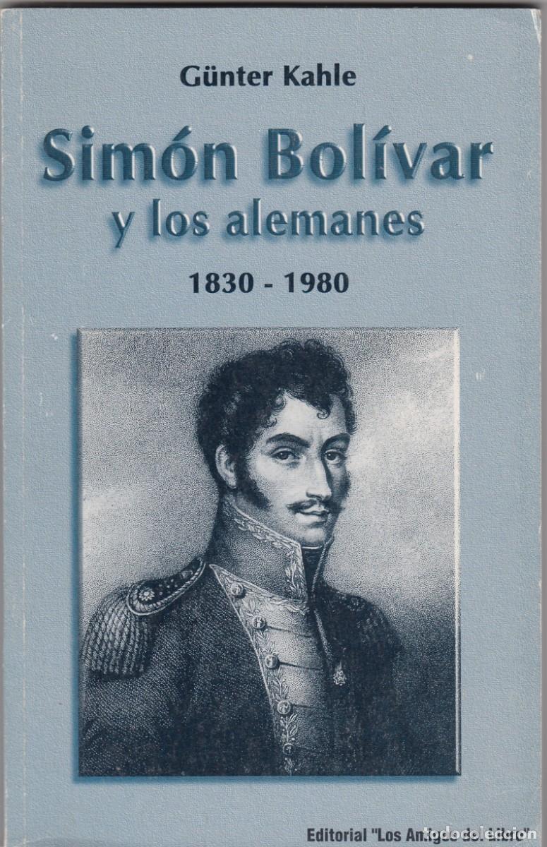 Libros: SIM&Oacute;N BOL&Iacute;VAR Y LOS ALEMANES 1830-1980. G&Uuml;NTER KAHLE. AEE