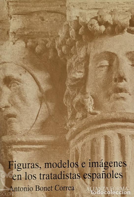 books: Figuras, modelos e im&aacute;genes en los tratadistas espa&ntilde;oles - Antonio Bonet Correa