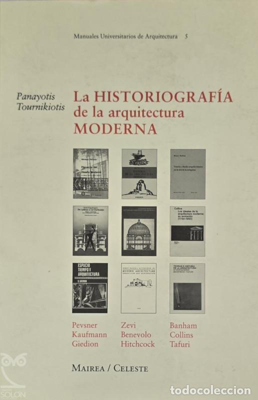 Libros: La historiograf&iacute;a de la Arquitectura moderna - Panayotis Tournikiotis