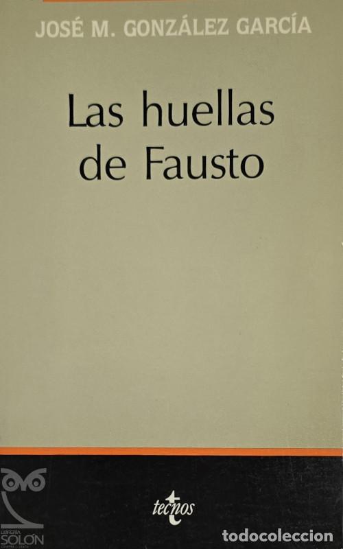 Libros: Las huellas de Fausto - Jos&eacute; Mar&iacute;a Gonz&aacute;lez Garc&iacute;a