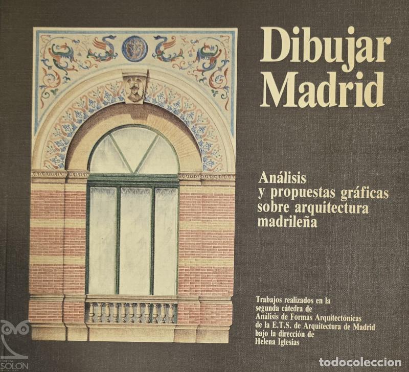 Libros: Dibujar Madrid. An&aacute;lisis y propuestas gr&aacute;ficas sobre arquitectura madrile&ntilde;a - Aa. Vv.