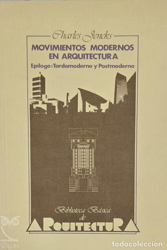 Libros: Movimientos modernos en arquitectura. Ep&iacute;logo: tardomoderno y postmoderno - Charles Jencks