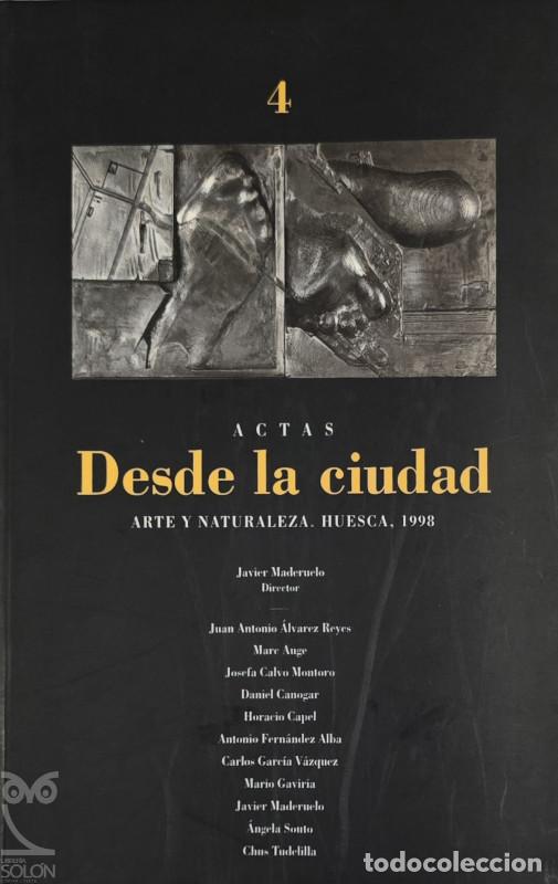 Libros: Actas Desde la ciudad. Arte y Naturaleza. Huesca 1998 - Javier Maderuelo (Director)