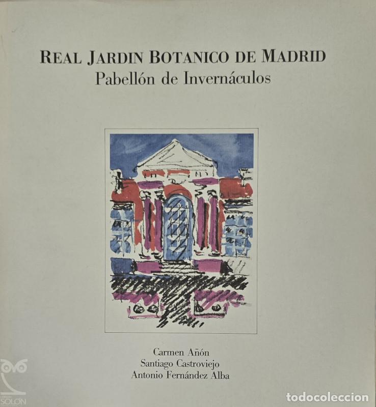 Libros: Real Jard&iacute;n Bot&aacute;nico de Madrid. Pabell&oacute;n de Invern&aacute;culos - Carmen A&ntilde;&oacute;n/Santiago Castroviejo/Antonio