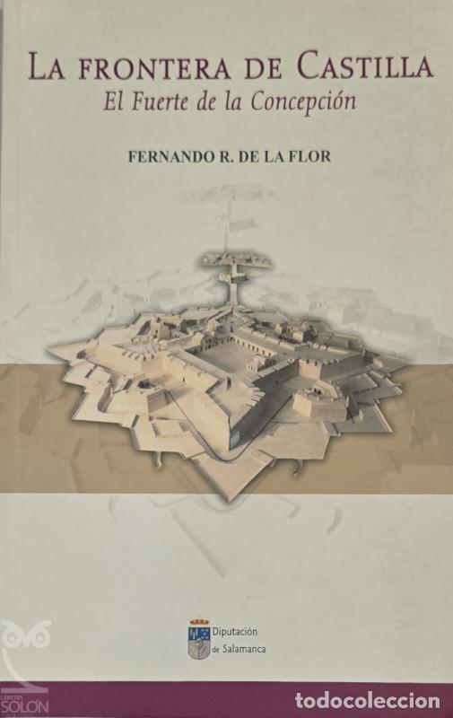 Libros: La frontera de Castilla. El Fuerte de la Concepci&oacute;n - Fernando R. de la Flor