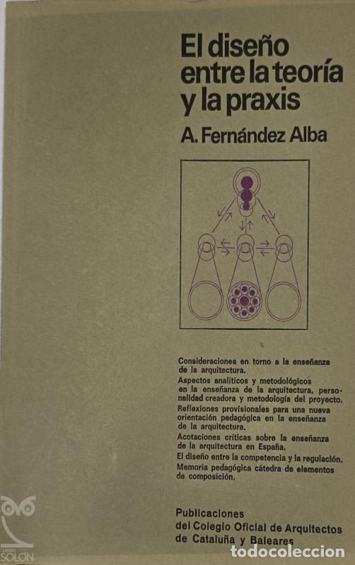 Libros: El dise&ntilde;o entre la teor&iacute;a y la praxis - Antonio Fern&aacute;ndez Alba