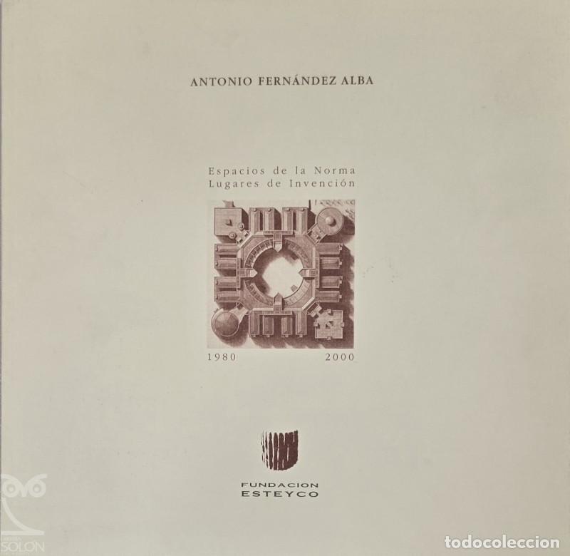 Libros: Espacios de la Norma. Lugares de Invenci&oacute;n 1980-2001 - Antonio Fern&aacute;ndez Alba