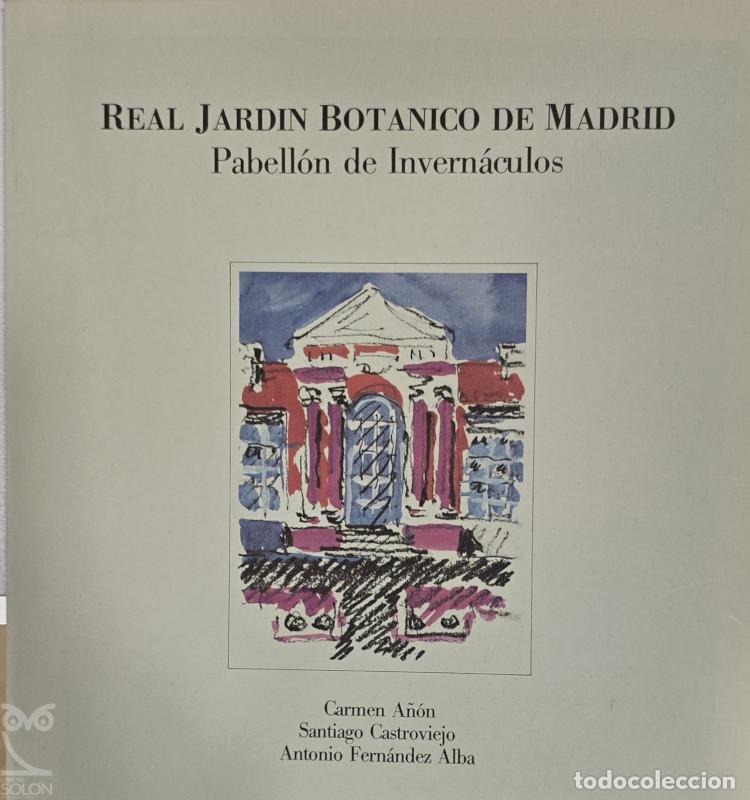 Libros: Real Jard&iacute;n Bot&aacute;nico de Madrid. Pabell&oacute;n de Invern&aacute;culos - Carmen A&ntilde;&oacute;n/Santiago Castroviejo/Antonio