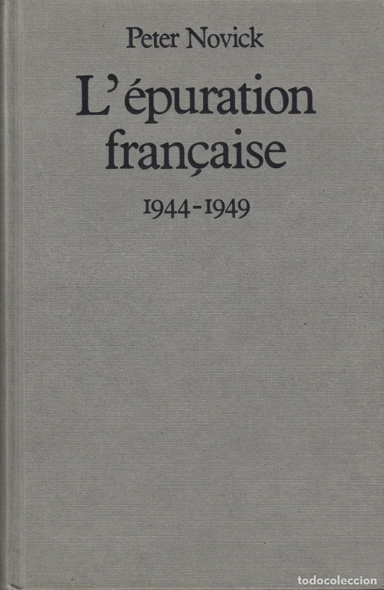 Libros: L&acute;&Eacute;PURATION FRAN&Ccedil;AISE 1944-1949. PETER NOVICK. AEE