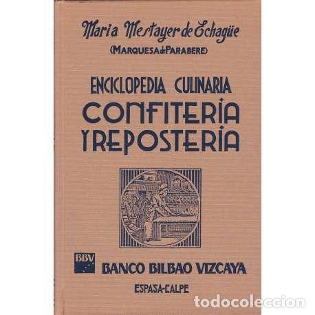 Libros: Enciclopedia culinaria. Confiter&iacute;a y reposter&iacute;a - Mar&iacute;a Mestayer de Echag&uuml;e