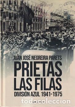 Libros: Prietas las filas. Divisi&oacute;n Azul 1941-1975 - Juan Jos&eacute; Negreira Parets