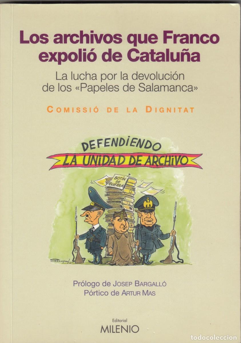 Libros: LOS ARCHIVOS QUE FRANCO EXPOLI&Oacute; DE CATALU&Ntilde;A. PAPELES DE SALAMANCA AEF SCW