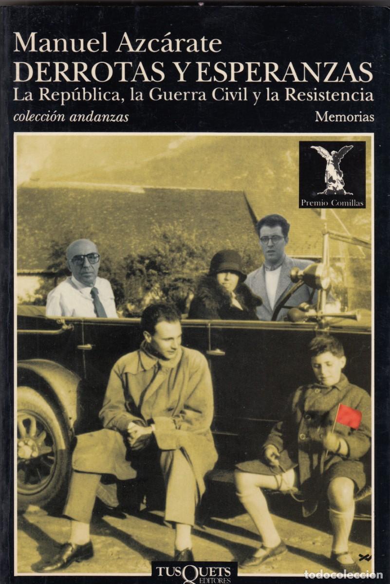 Libros: DERROTAS Y ESPERANZAS. MEMORIAS. MANUEL AZC&Aacute;RATE. REP&Uacute;BLICA Y GUERRA CIVIL.SCW.AEF