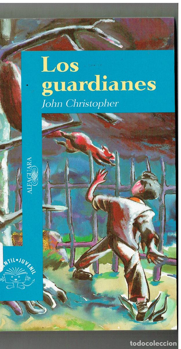Libros: LOS GUARDIANES. JOHN CHRISTOPHER. ALFAGUARA. 1995.(ST/PR4)
