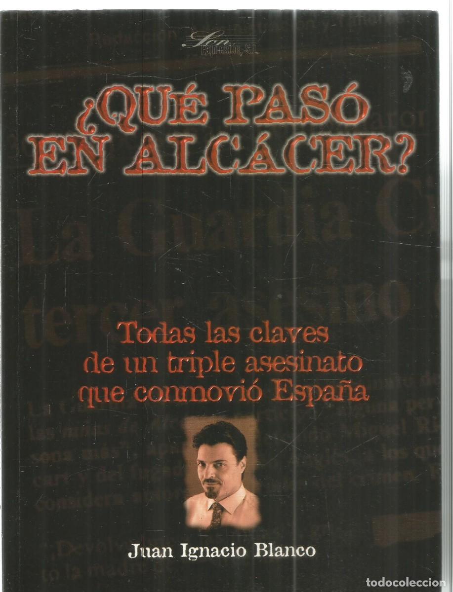 Libri di seconda mano: JUAN IGNACIO BLANCO. &iquest;QUE PASO EN ALCACER? PRIMERA EDICION