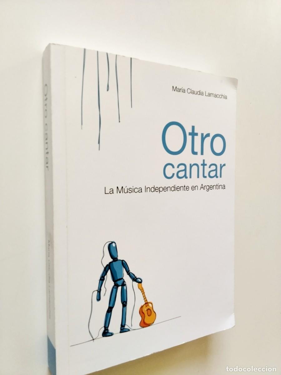 Libros: Mar&iacute;a Claudia Lamacchia - Otro cantar. La M&uacute;sica independiente en Argentina
