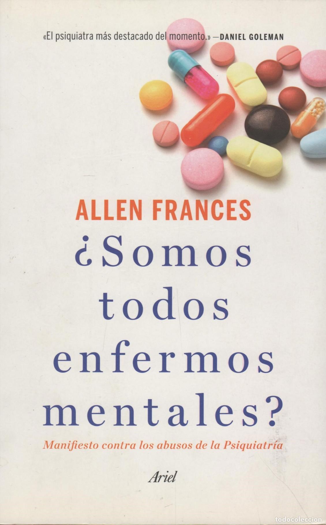 Libros: &iquest;Somos todos enfermos mentales?: Manifiesto contra los abusos de la Psiquiatr&iacute;a Allen Frances - EDI